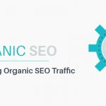 What is Organic Search Engine Optimization and how it helps you in generating traffic?